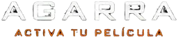 AGARRA. Activa tu película